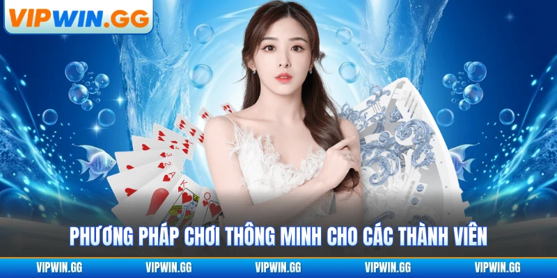 Phương pháp chơi thông minh cho các thành viên
