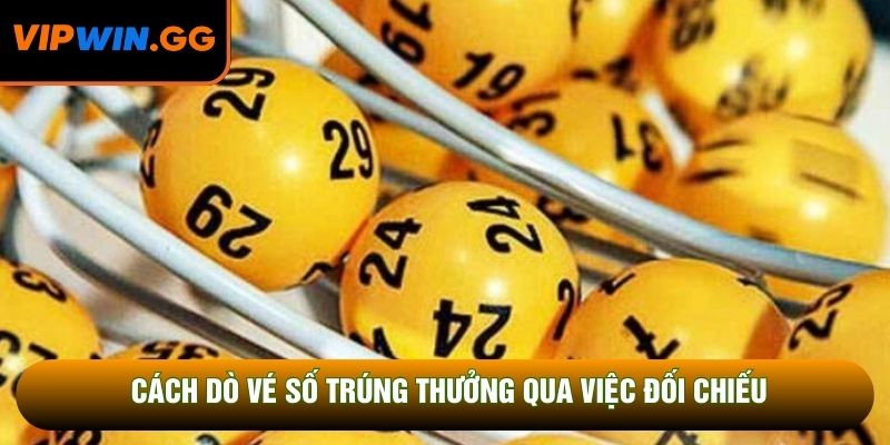 Cách dò vé số trúng thưởng qua việc đối chiếu